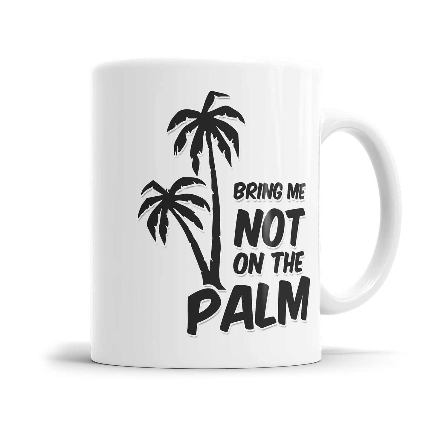 Humorvolle Denglisch Tasse mit dem Spruch „Bring me not on the Palm"