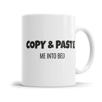 Morgenmuffel Tasse mit lustigen Spruch „copy and paste me into bed"