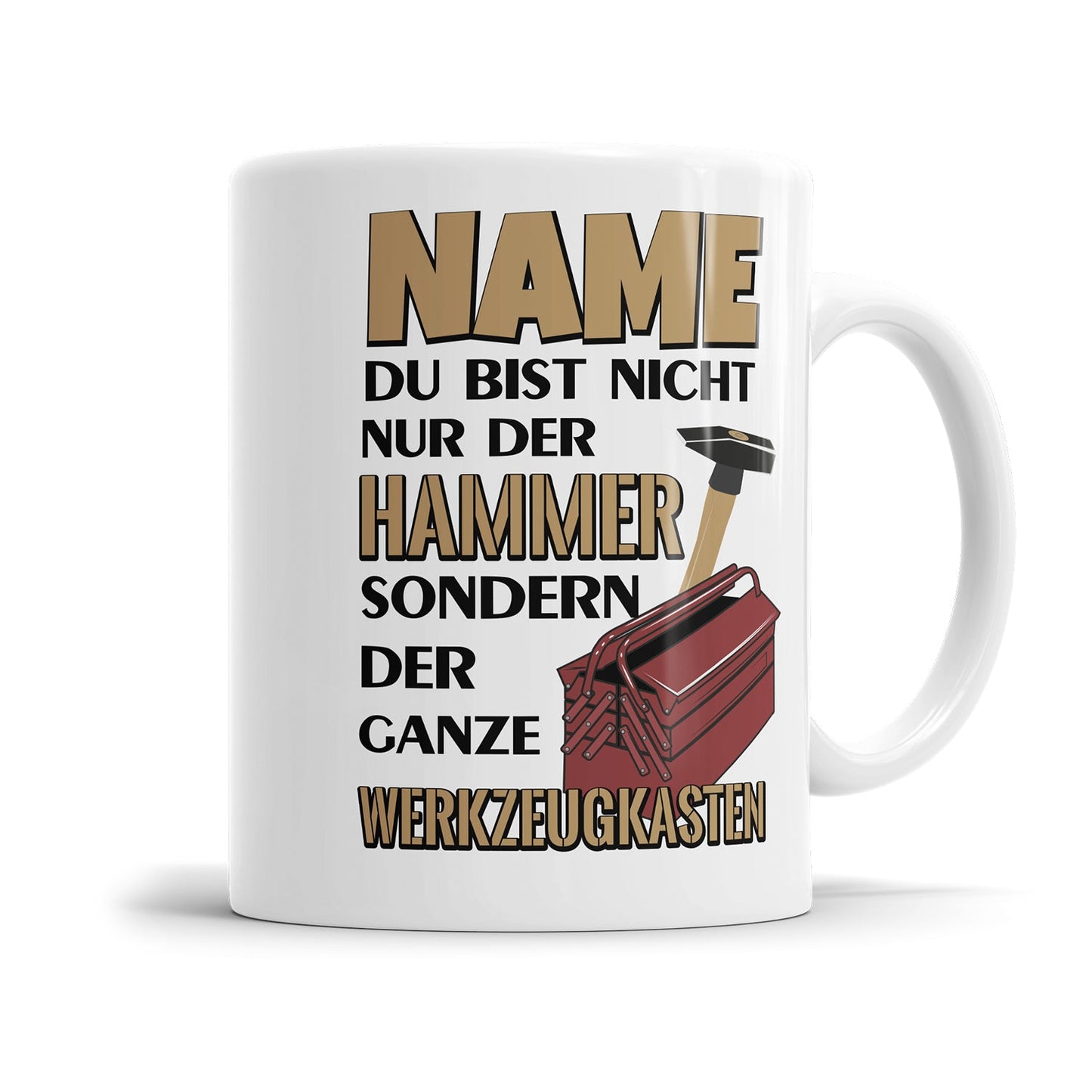 Namenstasse mit Spruch - Du bist nicht nur der Hammer sondern der ganze Werkzeugkasten - personalisiert mit Name