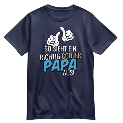 Papa Shirt Lustig - So sieht ein richtig cooler Papa aus - Shirt Navy - FULiMA®