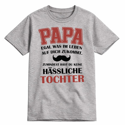 Papa Shirt mit Tochter-Spruch – Egal, was auf dich zukommt