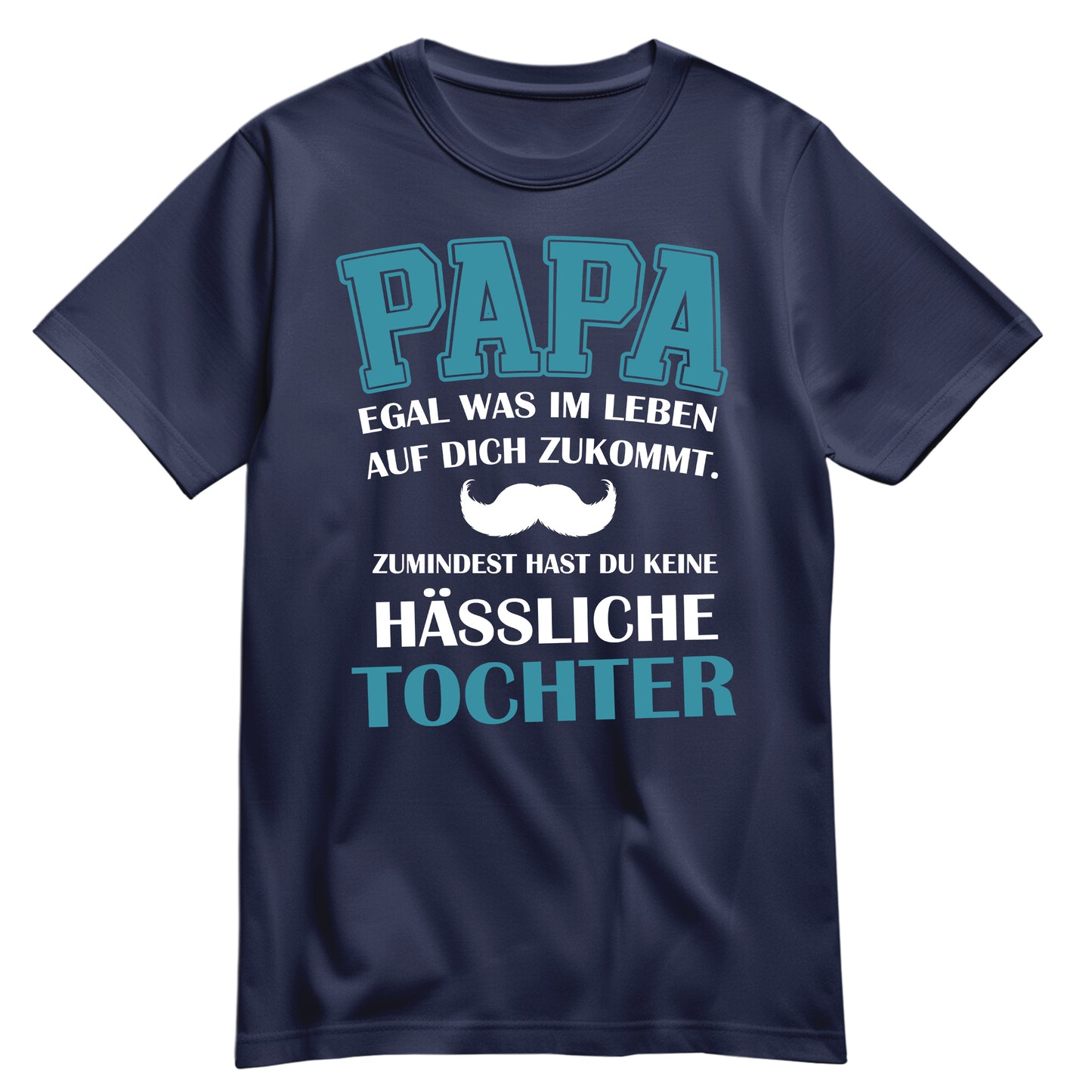 Papa Shirt mit Tochter-Spruch – Egal, was auf dich zukommt