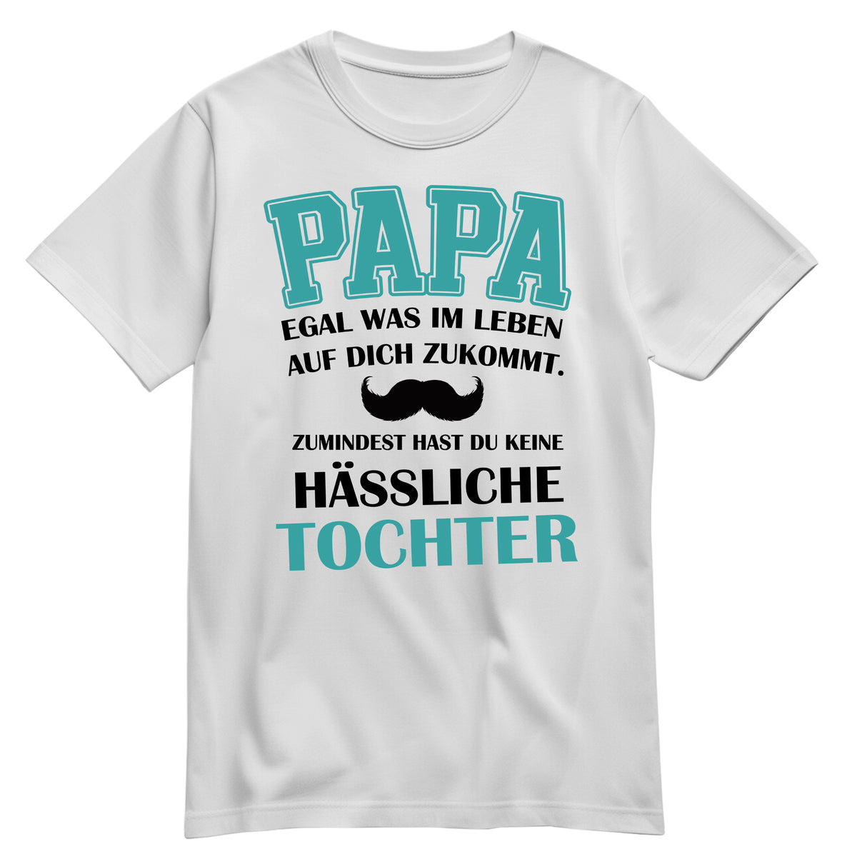 Papa Shirt mit Tochter-Spruch – Egal, was auf dich zukommt