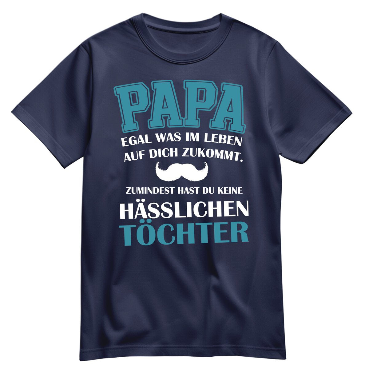 Papa Shirt mit Tochter-Spruch – Egal, was auf dich zukommt