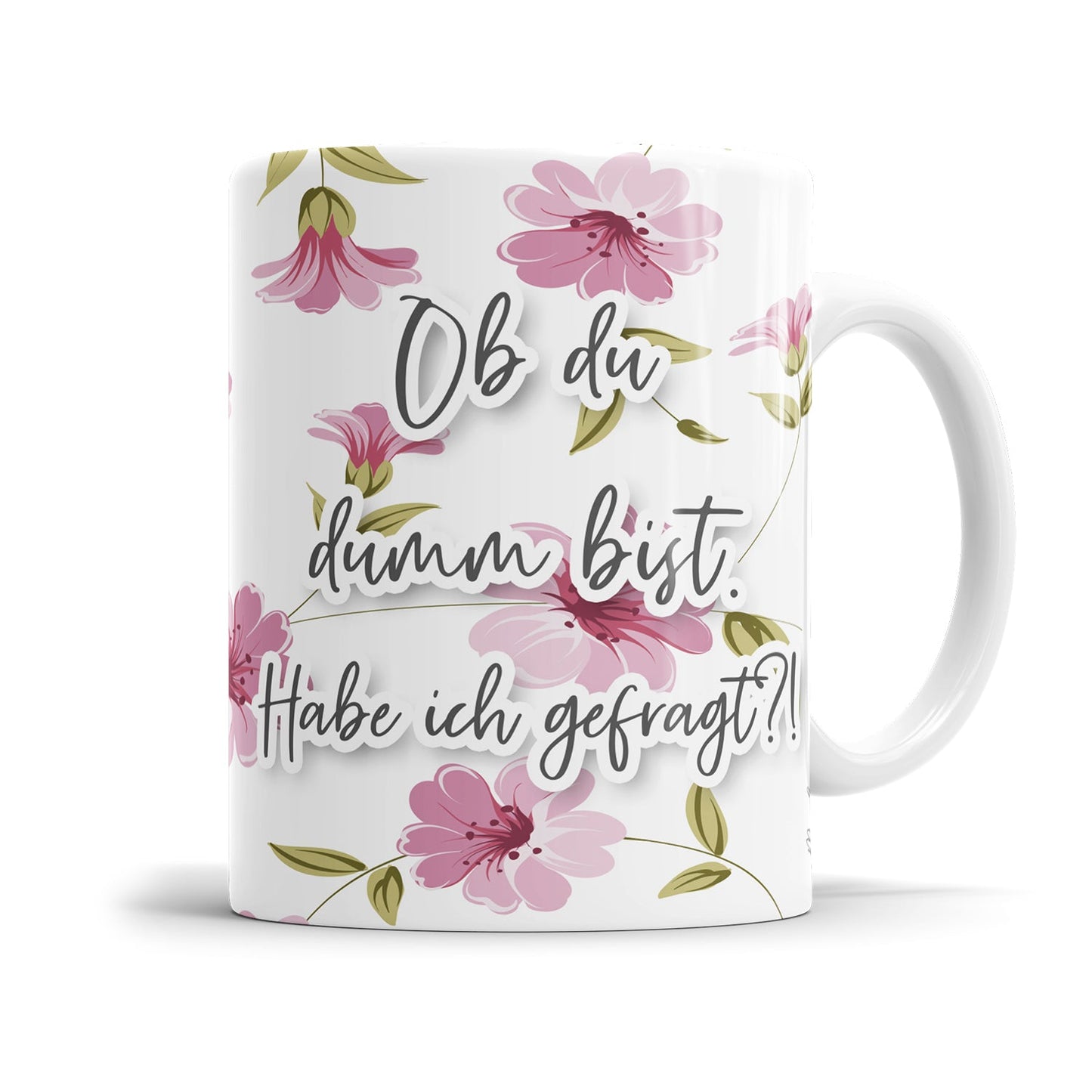 Provokante Sprüche Tasse mit floralen Hintergrund