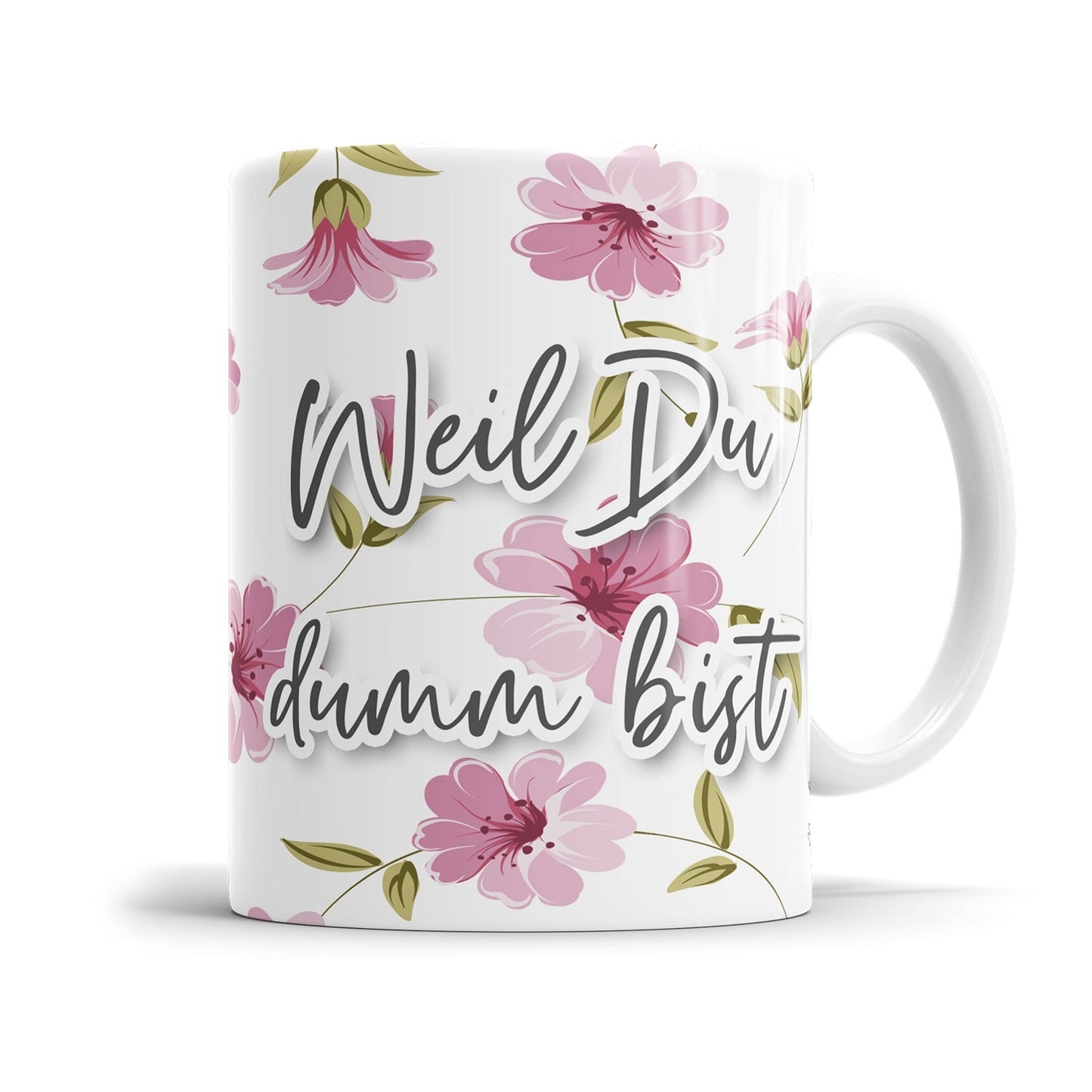 Freche Sprüche Tasse im rosa Blumen Design 