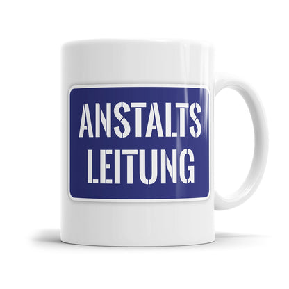 Lustige Tasse für genervte Menschen mit dem Spruch „Anstaltsleitung"