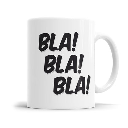 Lustige Tasse für genervte Menschen mit dem Spruch „Bla! Bla! Bla!"