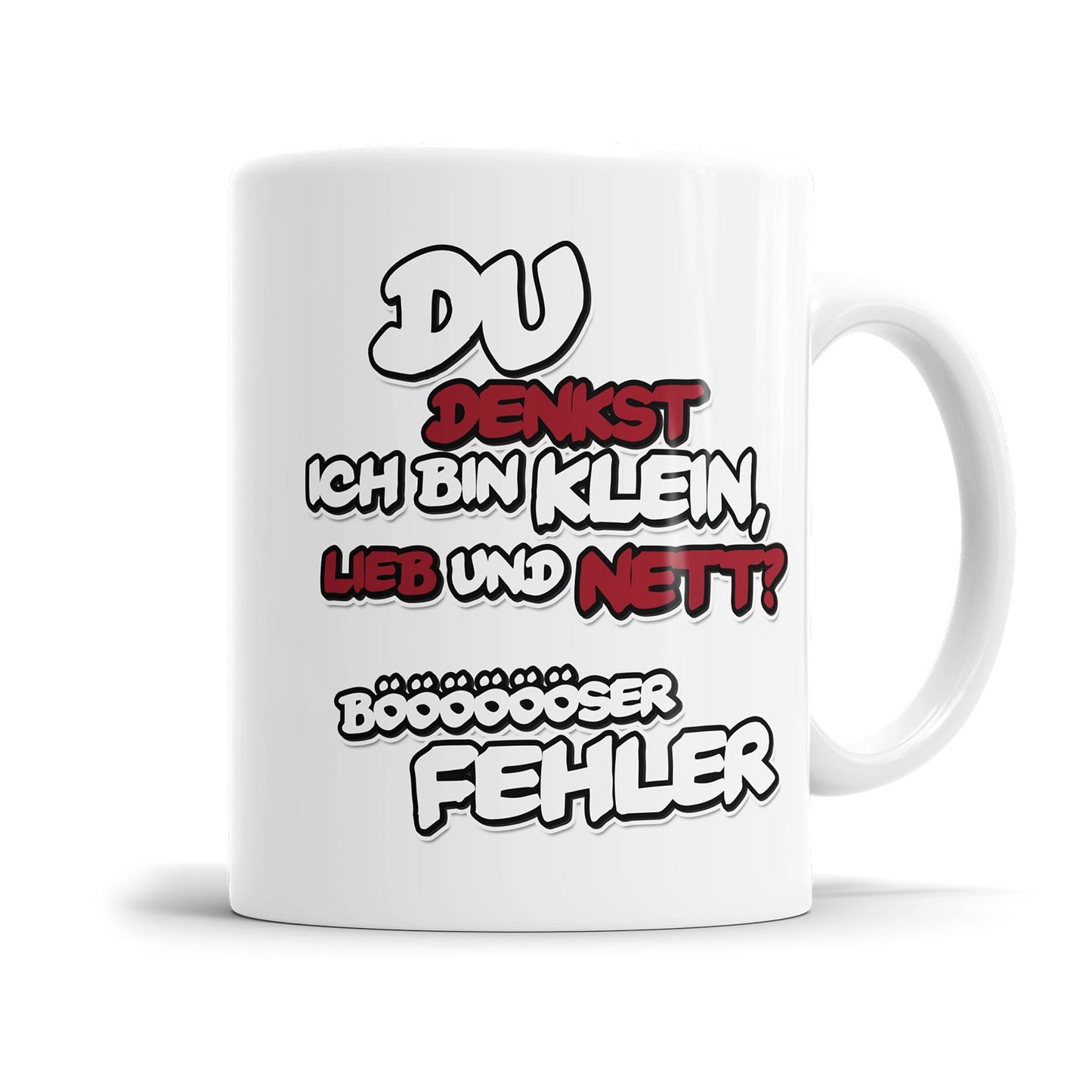 Lustige Tasse für genervte Menschen mit dem Spruch „Du denkst ich bin klein, lieb und nett? Böser Fehler"