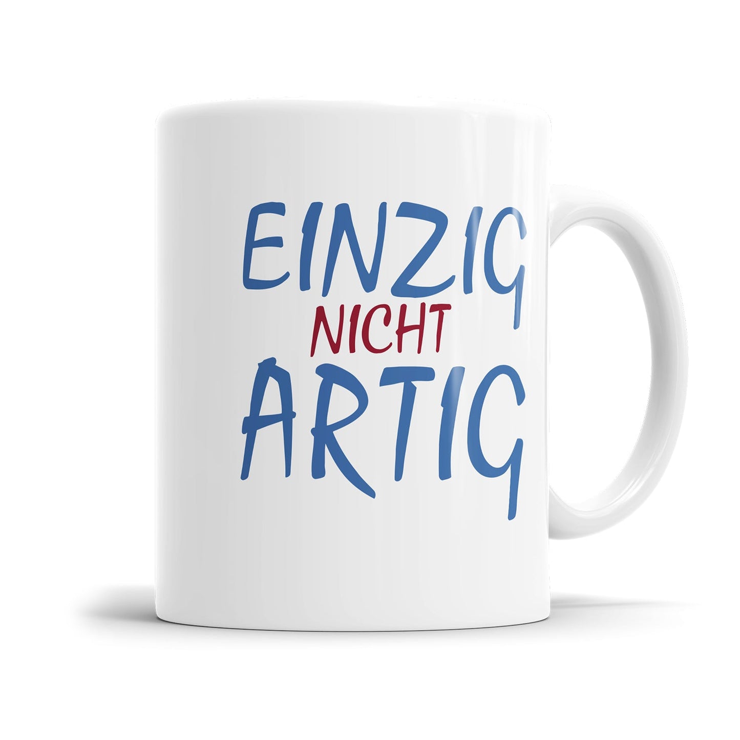 Lustige Tasse für genervte Menschen mit dem Spruch „Einzig nicht artig"