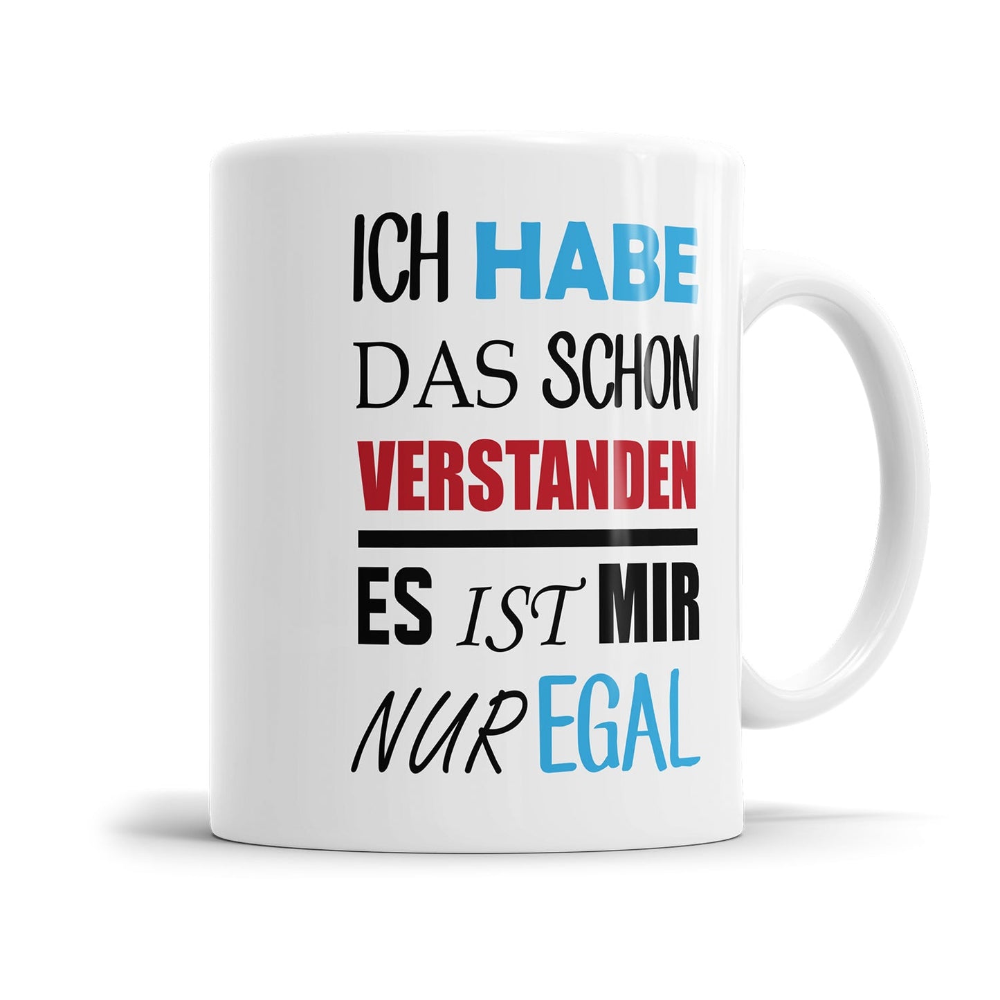 Lustige Tasse für genervte Menschen mit dem Spruch „Ich habe das schon verstanden - Es ist mir nur egal"