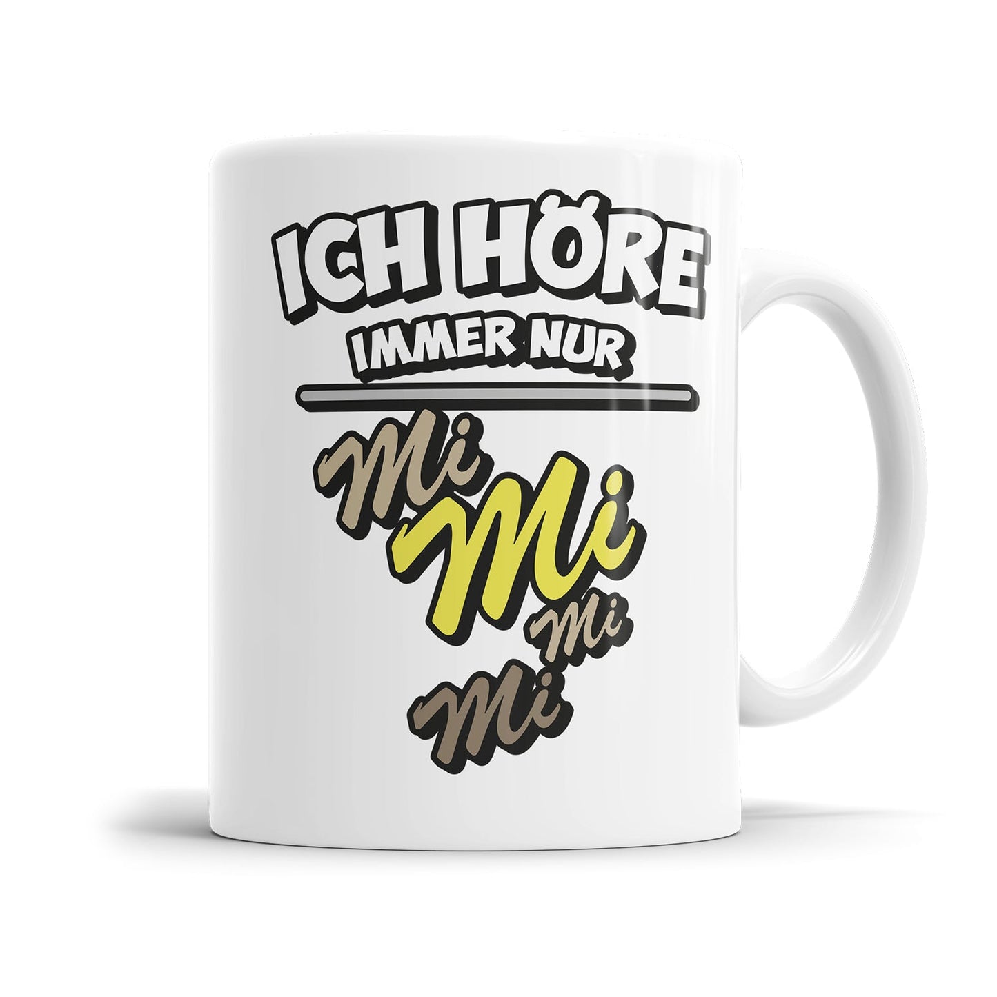Lustige Tasse für genervte Menschen mit dem Spruch „Ich höre immer nur Mi Mi Mi Mi"