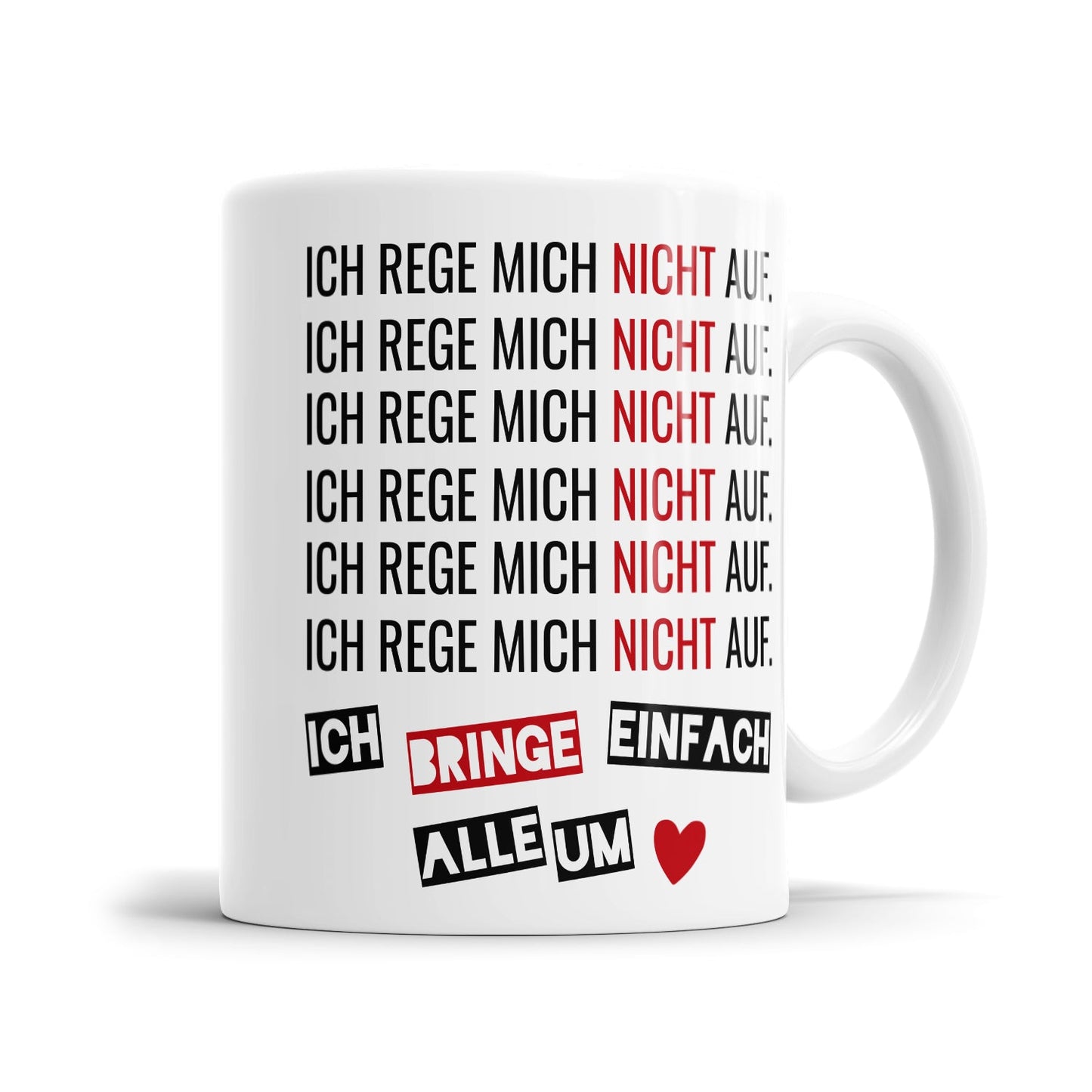 Lustige Tasse für genervte Menschen mit dem Spruch „Ich rege mich nicht auf ich - Ich bringe einfach alle um"