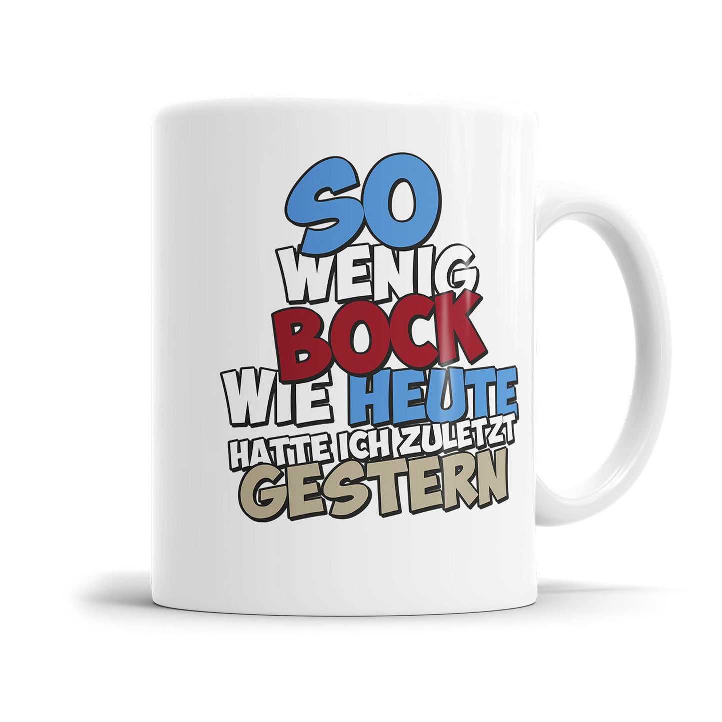 Lustige Tasse für genervte Menschen mit dem Spruch „So wenig bock wie heute hatte ich zuletzt gestern"