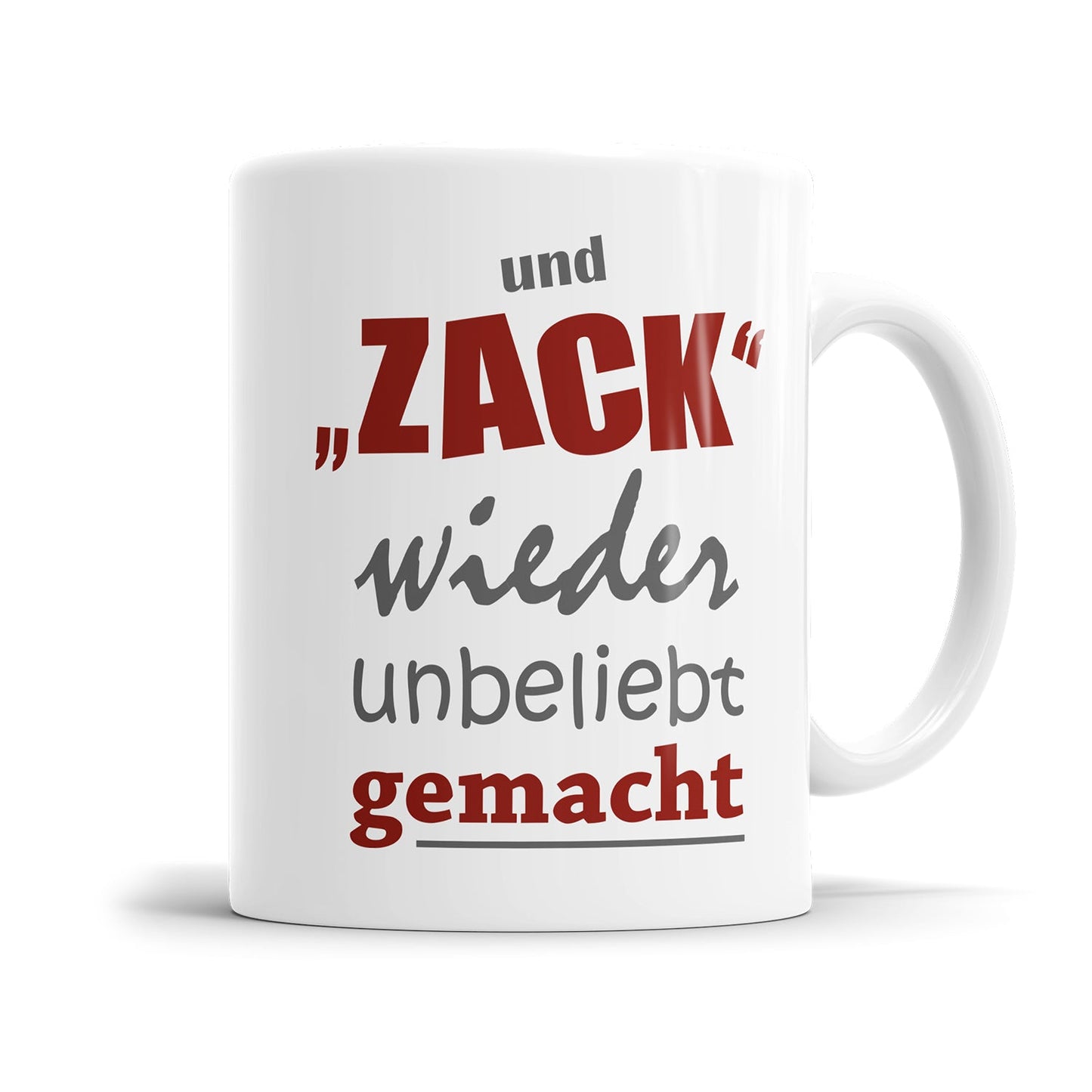 Lustige Tasse für genervte Menschen mit dem Spruch „Und Zack wieder unbeliebt gemacht"