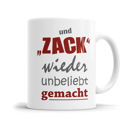 Lustige Tasse für genervte Menschen mit dem Spruch „Und Zack wieder unbeliebt gemacht"