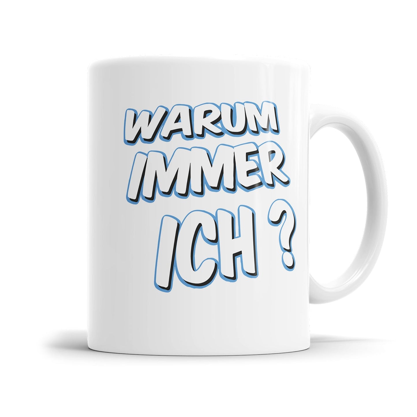 Lustige Tasse für genervte Menschen mit dem Spruch „Warum immer ich?"