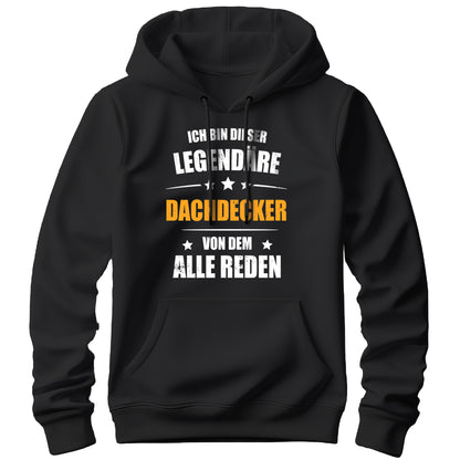 Ich bin dieser Legendäre Dachdecker von dem alle reden - Hoodie Schwarz - FULiMA®