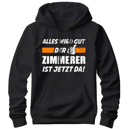 Alles wird gut der Zimmerer ist jetzt da - Hoodie Schwarz - FULiMA®