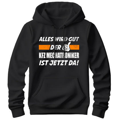 Alles wird gut der KFZ Mechatroniker ist jetzt da - Hoodie Schwarz - FULiMA®