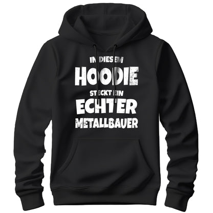 In diesem Hoodie steckt ein echter Metallbauer - Hoodie Schwarz - FULiMA®