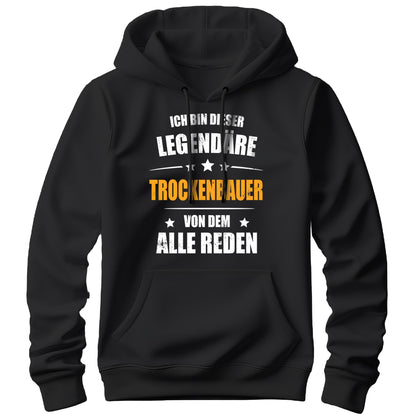 Ich bin dieser Legendäre Trockenbauer von dem alle reden - Hoodie Schwarz - FULiMA®