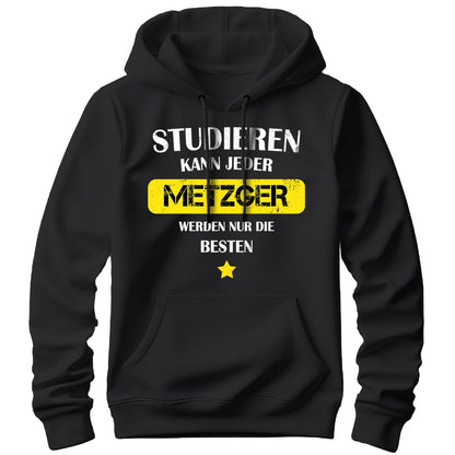 Studieren kann jeder - Metzger werden nur die besten - Hoodie Schwarz - FULiMA®