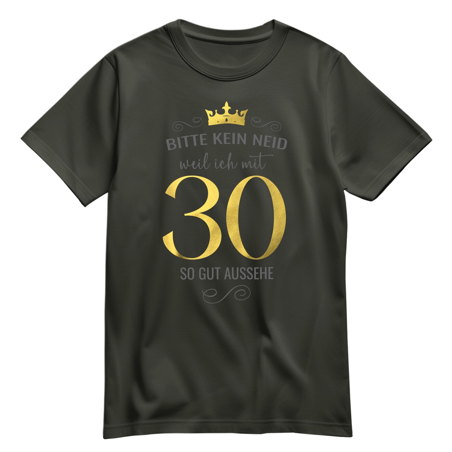 Bitte kein Neid weil ich mit 30 so gut aussehe - Krone - Geburtstag Shirt