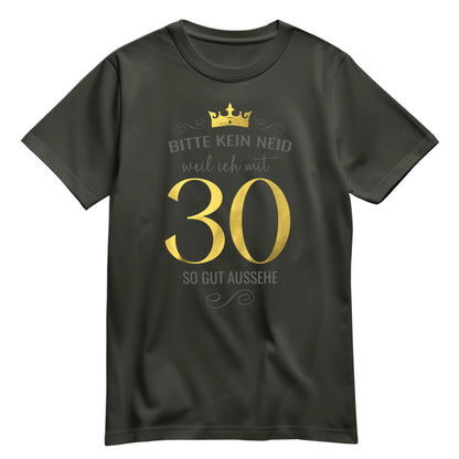 Bitte kein Neid weil ich mit 30 so gut aussehe - Krone - Geburtstag Shirt