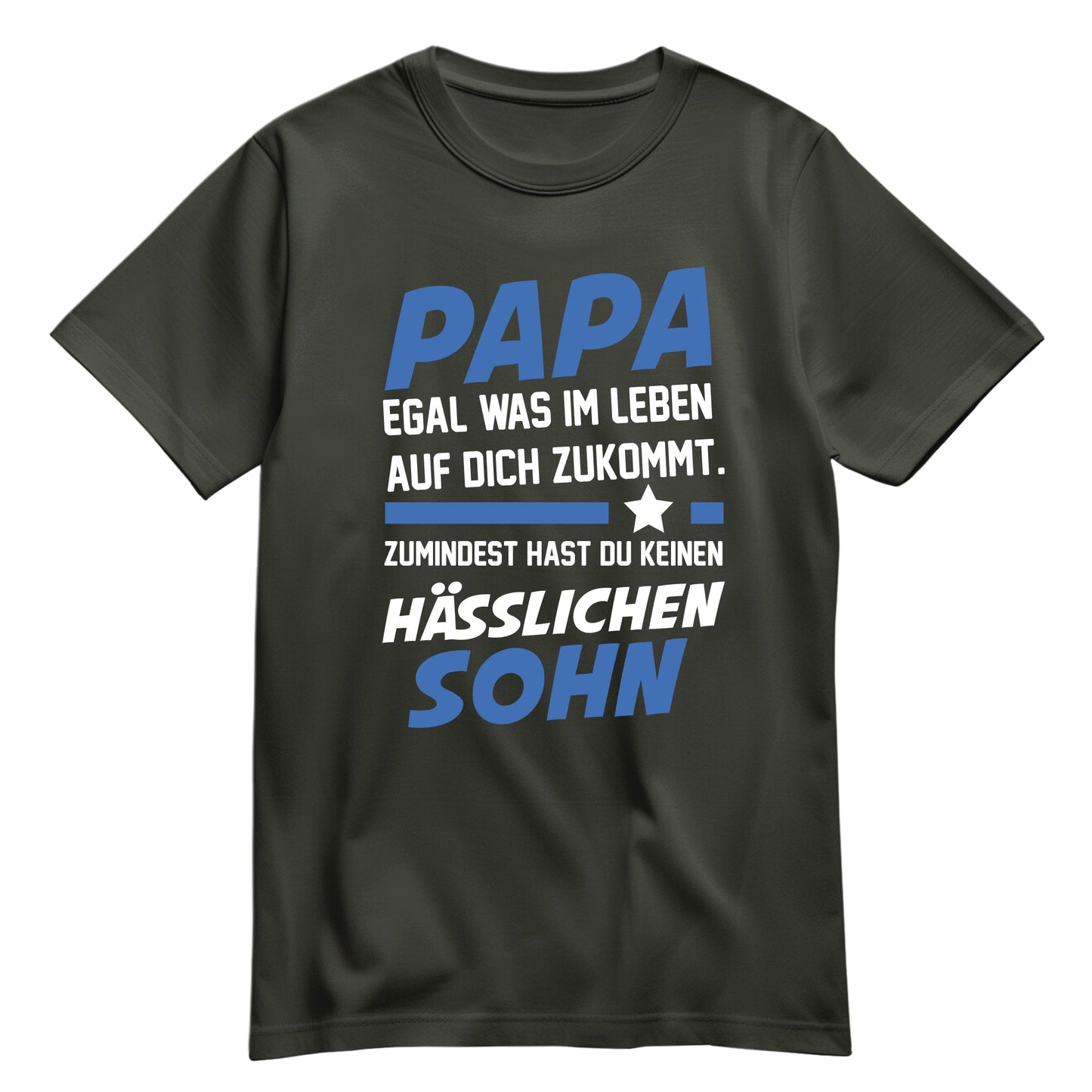 Papa Shirt - Egal was kommt - keinen hässlichen Sohn - Geschenk Papa Khaki - FULiMA®