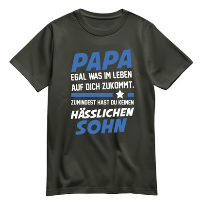 Papa Shirt - Egal was kommt - keinen hässlichen Sohn - Geschenk Papa Khaki - FULiMA®