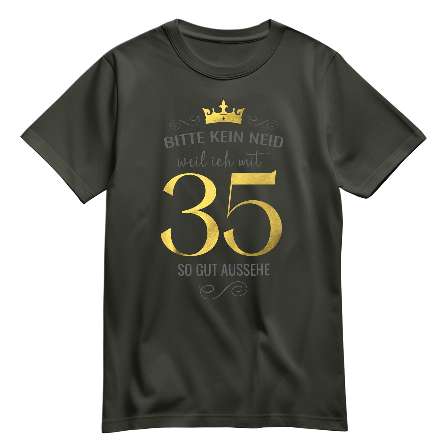 Bitte kein Neid weil ich mit 35 so gut aussehe - Krone - Geburtstag Shirt