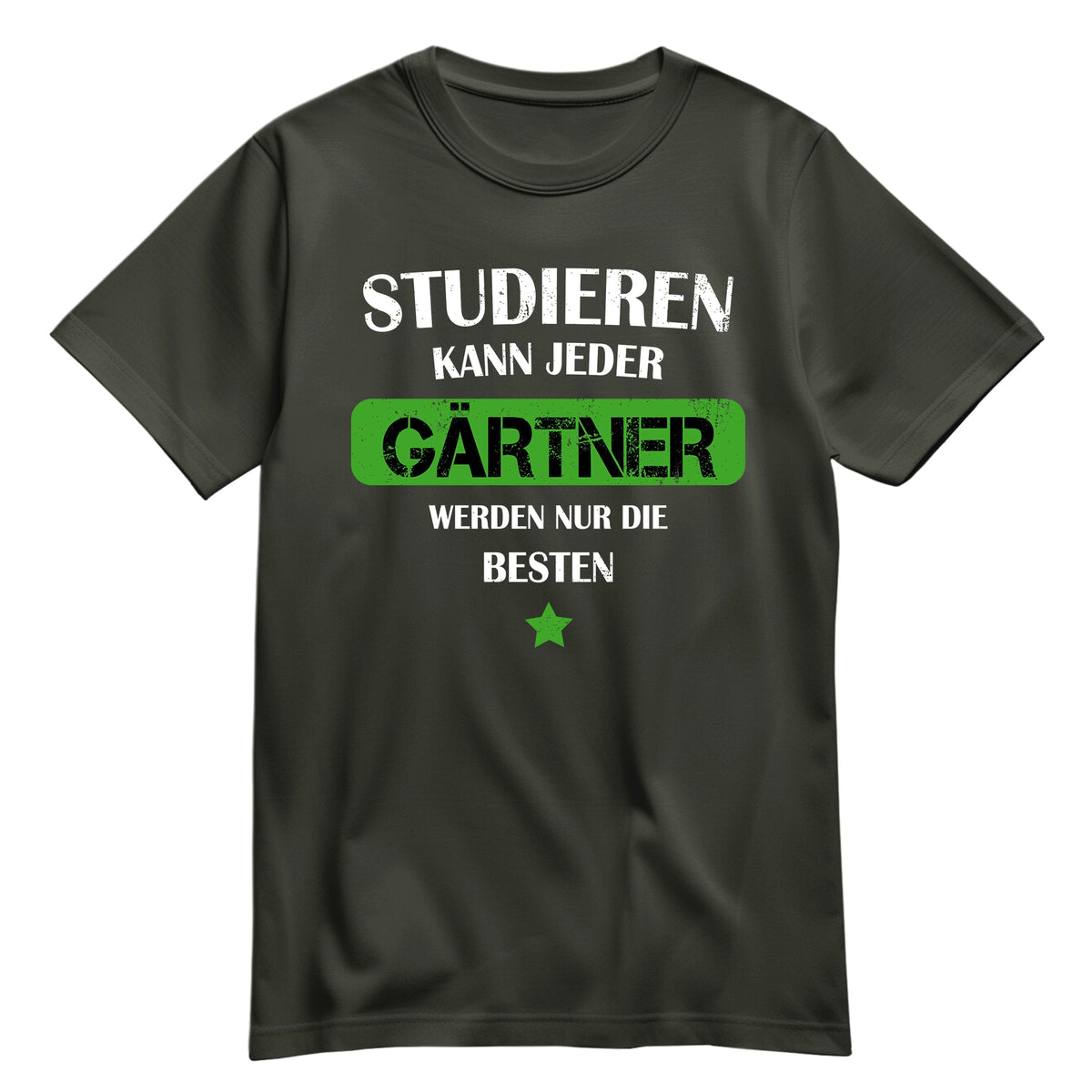 Studieren kann jeder Gärtner werden nur die besten - Shirt Khaki - FULiMA®