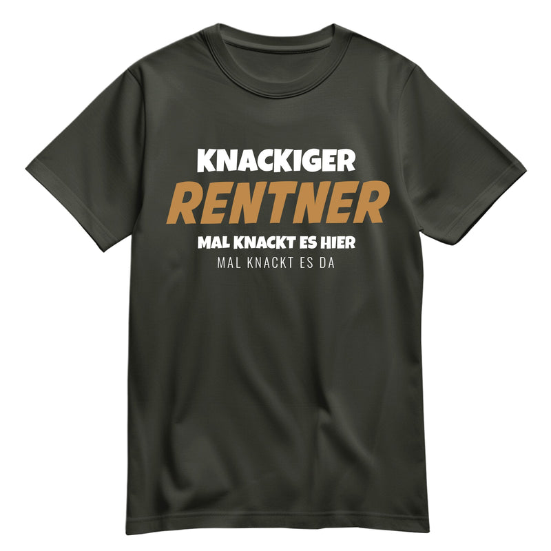 Rentner T Shirt - Knackiger Rentner mal knackt es hier mal da - Spruch - Rente Geschenk Khaki - FULiMA®