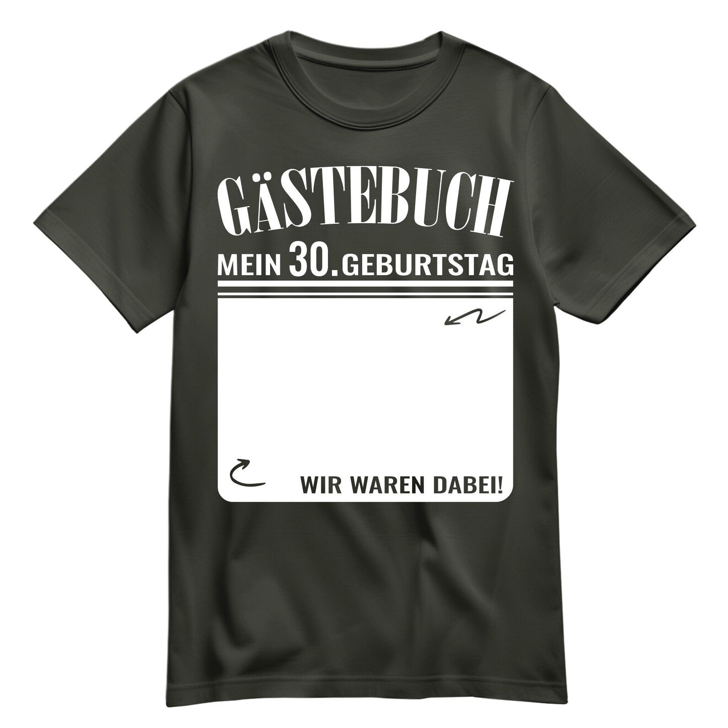 Gästebuch - Mein 30. Geburtstag Wir waren dabei Geschenk T-Shirt