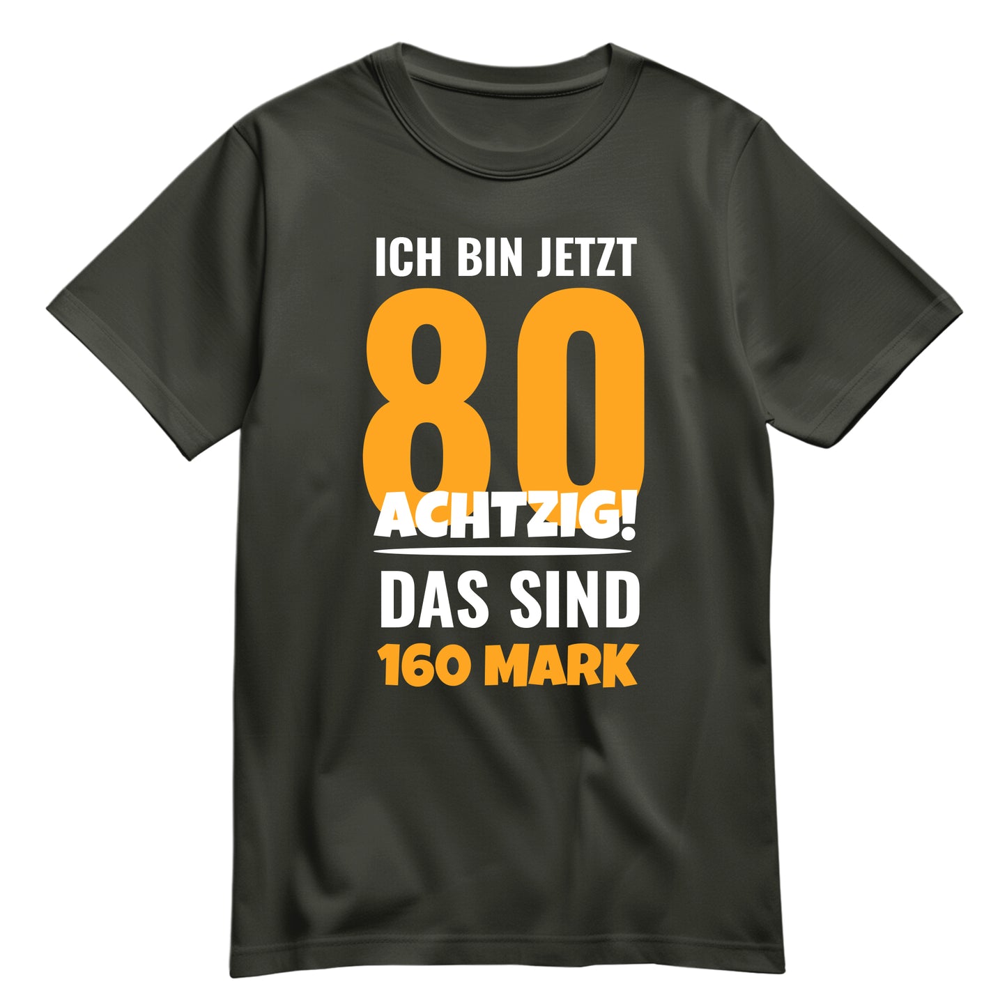 Ich bin jetzt 80 das sind 160 Mark - Geburtstag Shirt Khaki - FULiMA®