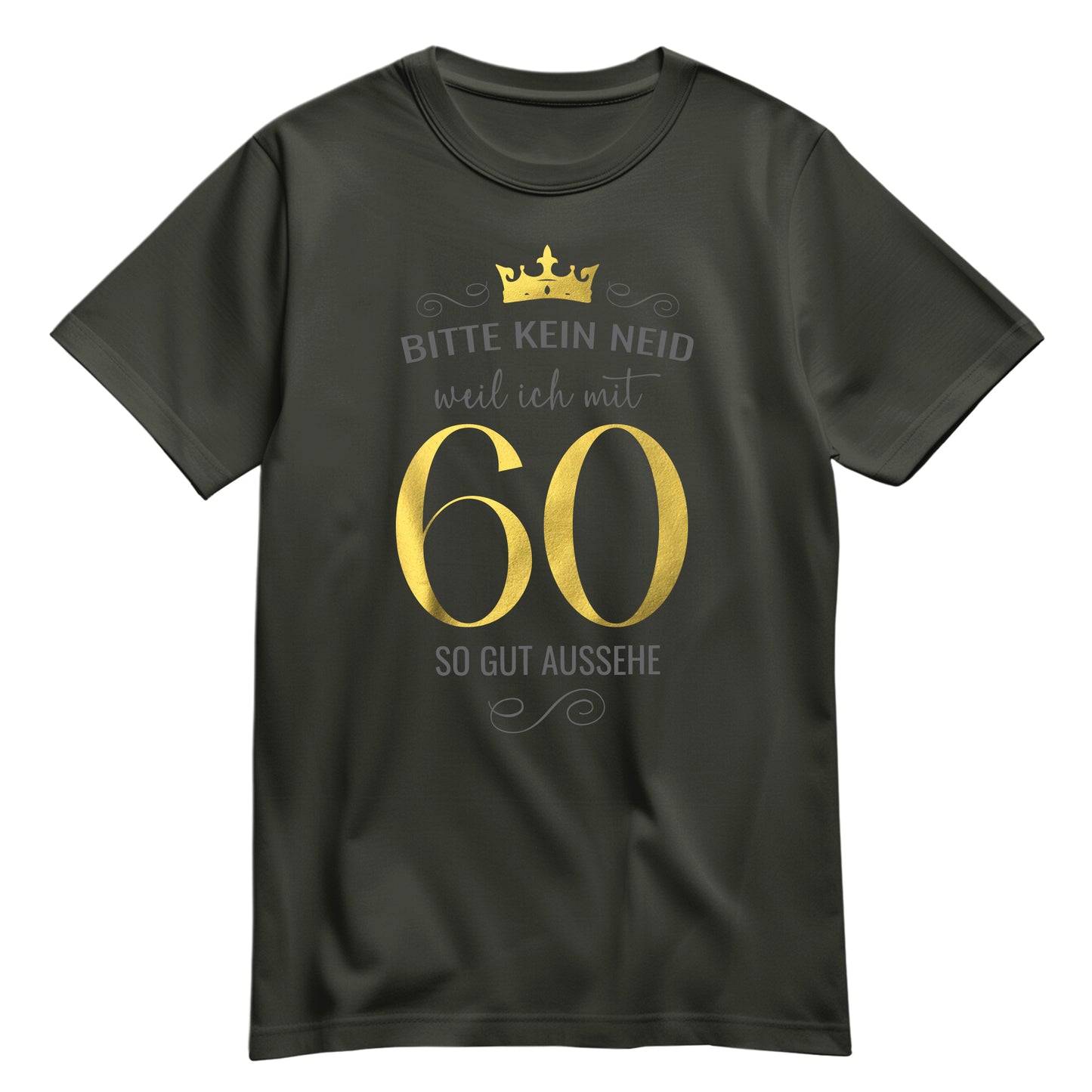 Bitte kein Neid weil ich mit 60 so gut aussehe - Krone - Geburtstag Shirt