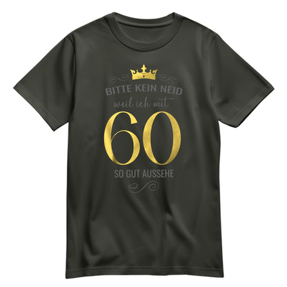 Bitte kein Neid weil ich mit 60 so gut aussehe - Krone - Geburtstag Shirt