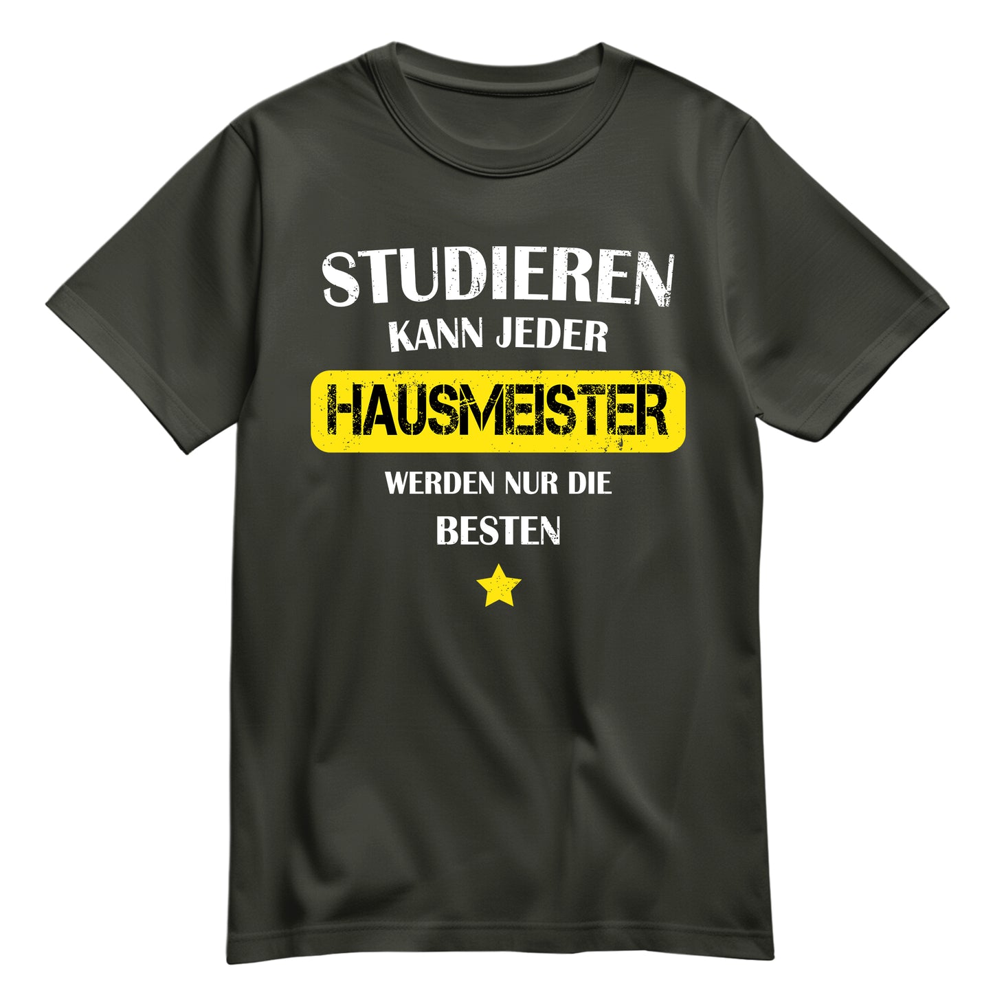 Studieren kann jeder Hausmeister werden nur die besten - Shirt Khaki - FULiMA®