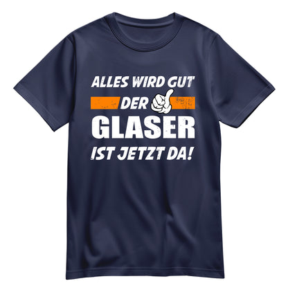 Alles wird gut der Glaser ist jetzt da - Shirt Navy - FULiMA®