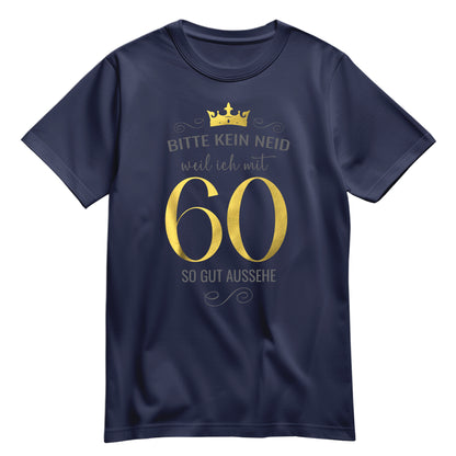 Bitte kein Neid weil ich mit 60 so gut aussehe - Krone - Geburtstag Shirt