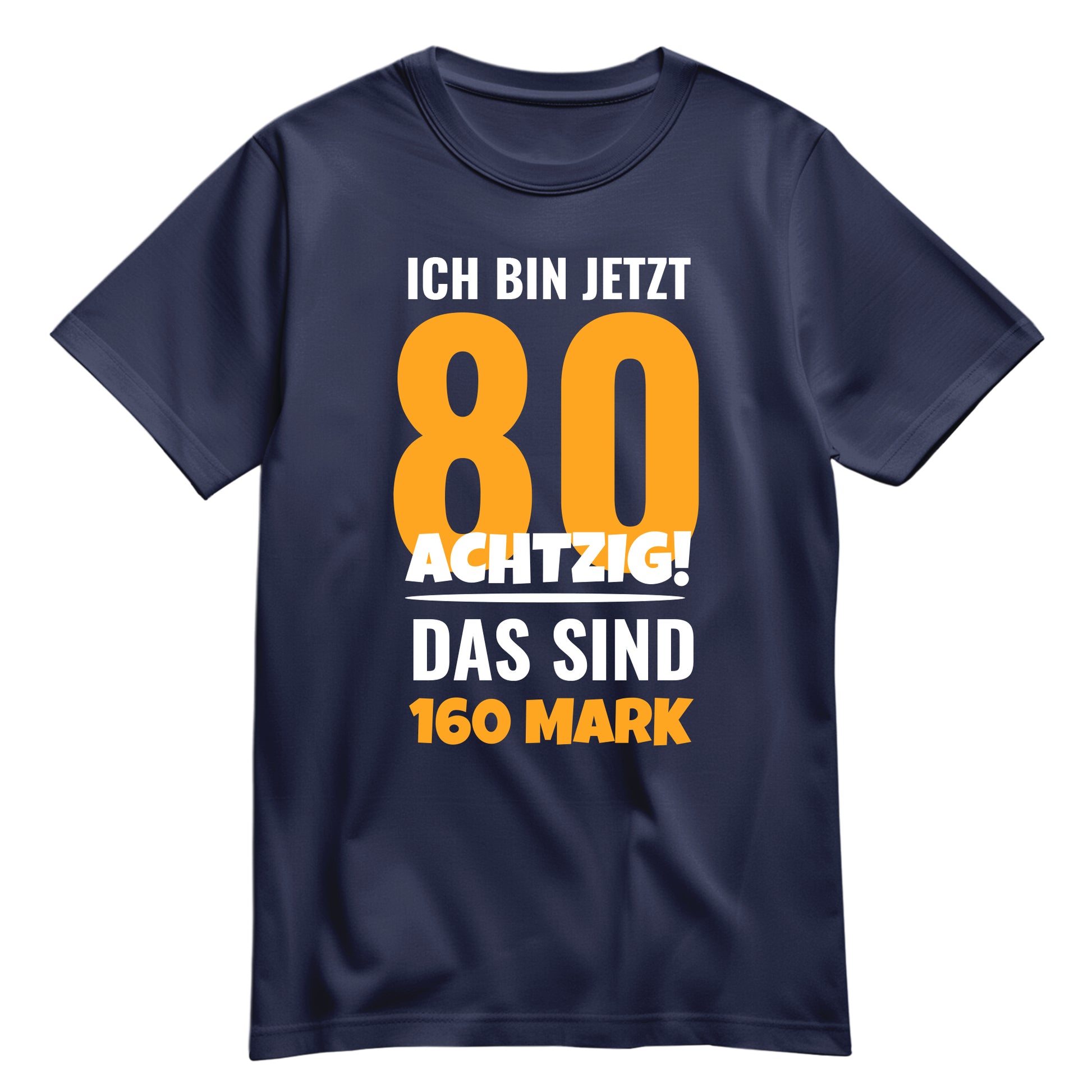 Ich bin jetzt 80 das sind 160 Mark - Geburtstag Shirt Navy - FULiMA®