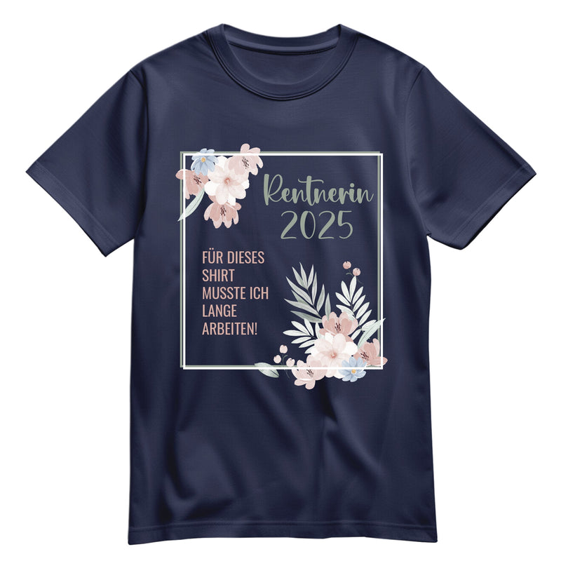 Rentnerin T Shirt - Für dieses Shirt musste ich lange arbeiten - Blumenmuster Navy - FULiMA®