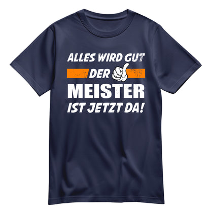 Alles wird gut der Meister ist jetzt da - Shirt Navy - FULiMA®