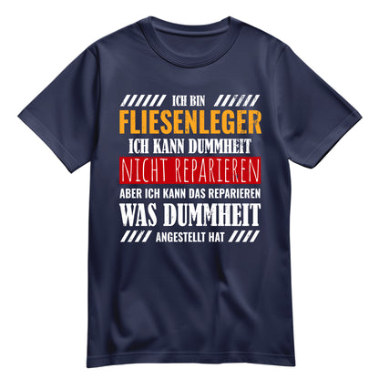 Ich bin Fliesenleger ich kann Dummheit nicht reparieren - Shirt Navy - FULiMA®