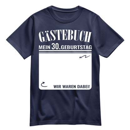 Gästebuch - Mein 30. Geburtstag Wir waren dabei Geschenk T-Shirt