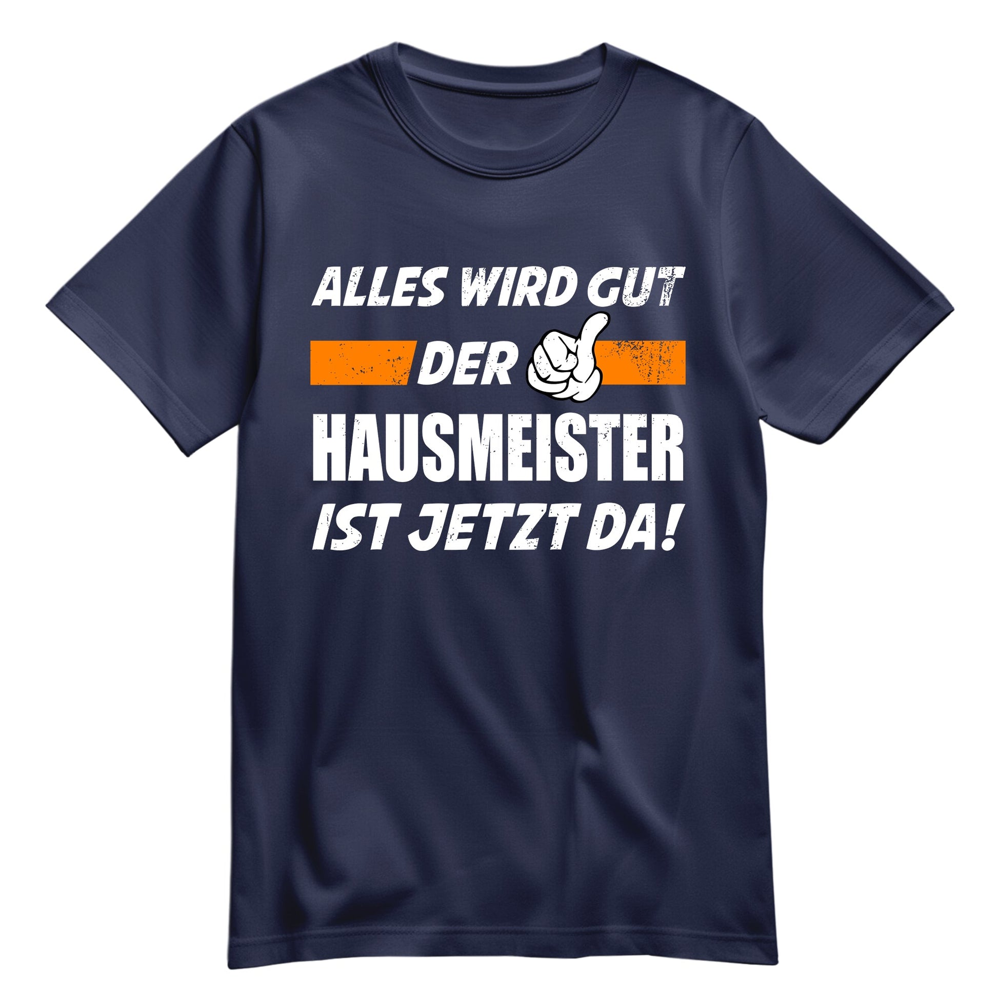 Alles wird gut der Hausmeister ist jetzt da - Shirt Navy - FULiMA®