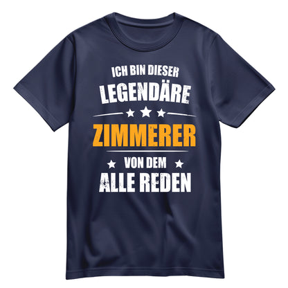 Ich bin dieser Legendäre Zimmerer von dem alle reden - Shirt Navy - FULiMA®