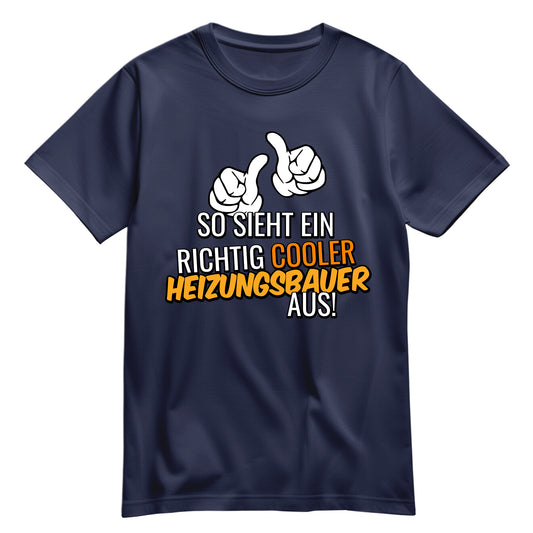 So sieht ein richtig cooler Heizungsbauer aus - Shirt Navy - FULiMA®