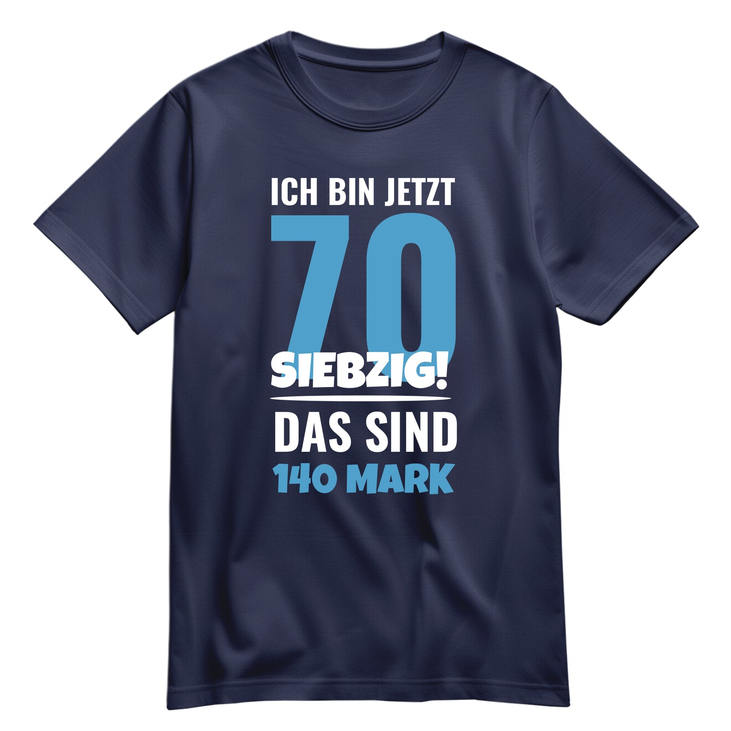 Ich bin jetzt 70 das sind 140 Mark - Geburtstag Shirt Navy - FULiMA®